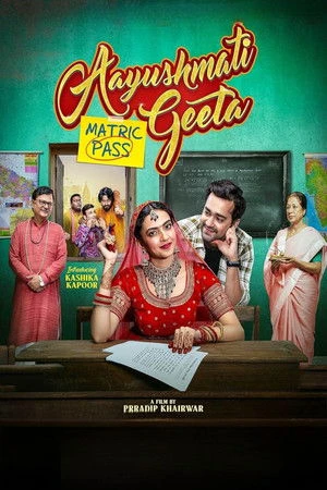 Aayushmati Geeta Matric Pass 2024 Hindi Dual Audio WEB-DL | Full Movie